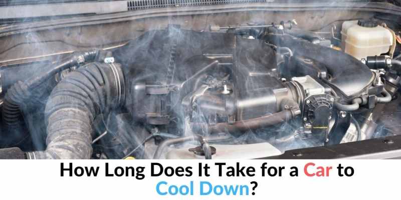How Long Does It Take for a Car Engine to Cool Down